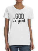 God Is Good Motivation Quote Women's T-Shirt