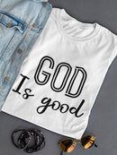 God Is Good Motivation Quote Women's T-Shirt