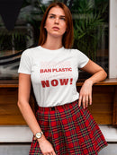 Ban Plastic Now! Women's T-Shirt