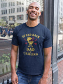 Stand Back, Dad Is Grilling Men's T-Shirt