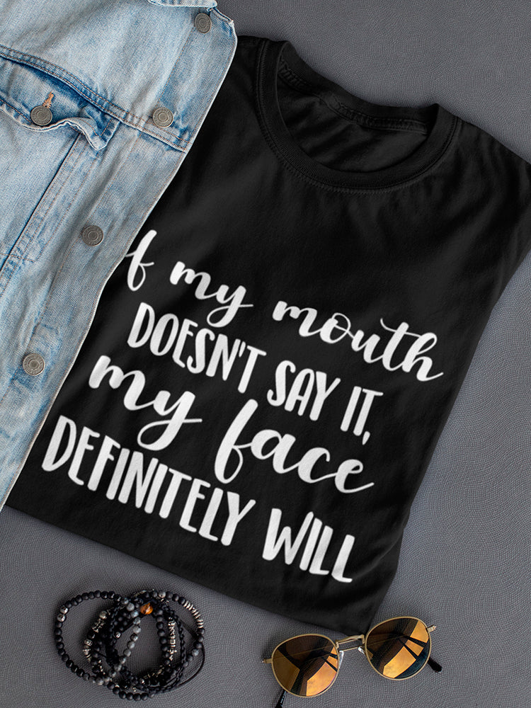 If I Don't Say My Face Will Women's T-Shirt