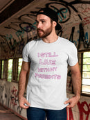 Still Live With My Parents Men's T-shirt