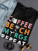 Coffee, Beach, Margs, Repeat Women's T-shirt