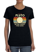 Never Forget Pluto 1930-2006 Women's T-Shirt