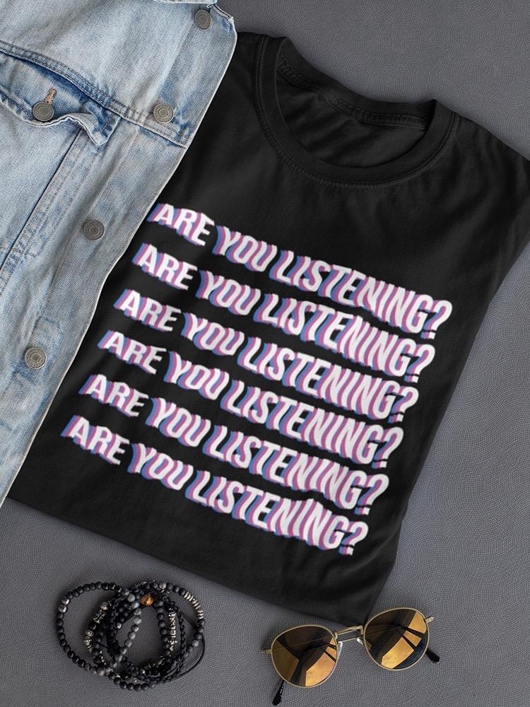 Are You Listening? Women's T-shirt