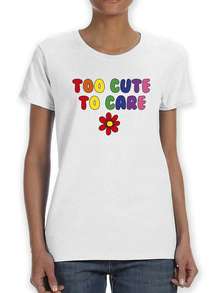 Too Cute To Care Women's T-shirt