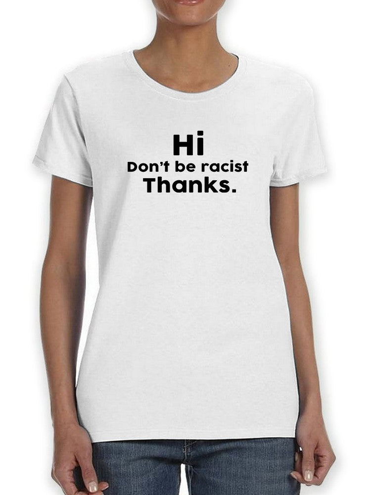 Hi, Don't Be Racist Women's T-shirt