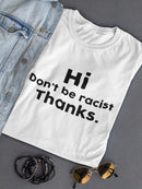 Hi, Don't Be Racist Women's T-shirt