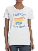 Animals, Friends Not Food Women's T-shirt