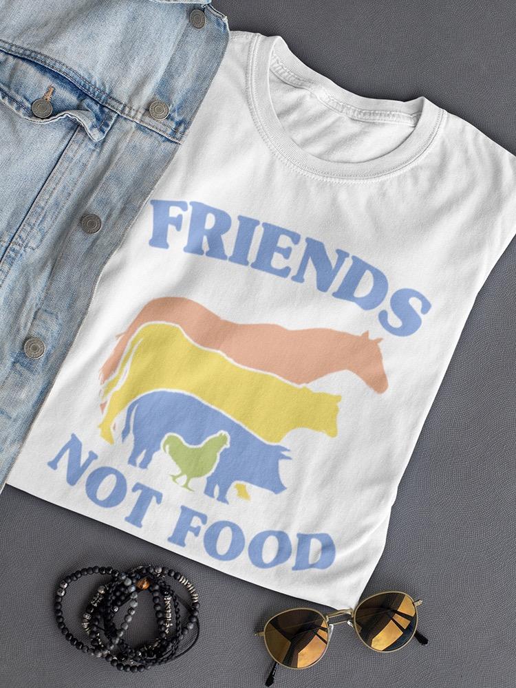 Animals, Friends Not Food Women's T-shirt