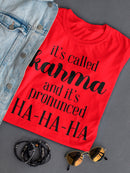 It's Called Karma Women's T-shirt