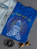 Let That Shit Go. Women's T-shirt