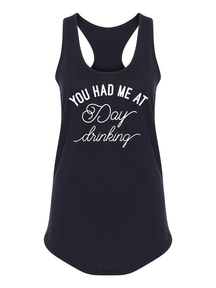 You Had Me At Day Drinking Women's Racerback Tank