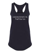 Underestimate Me Women's Racerback Tank