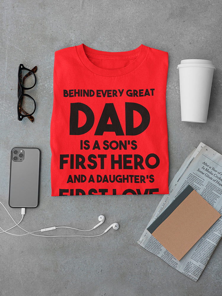Behind Every Great Dad Men's T-shirt