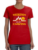 Weekends Are For Camping Women's T-shirt