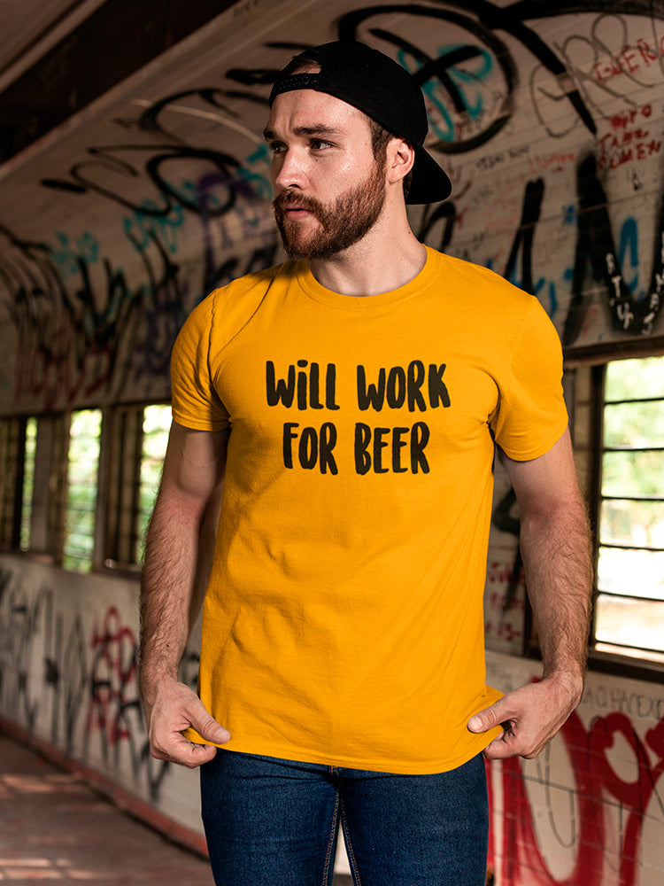 Will Work For Beer Men's T-shirt