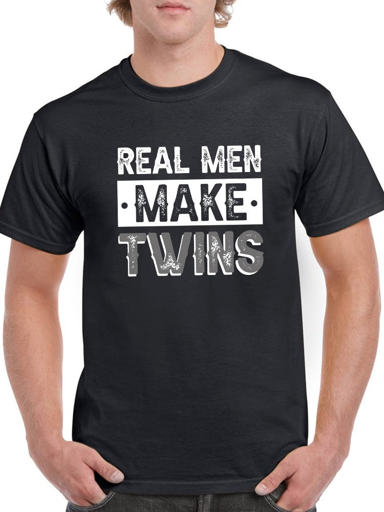 Real Men Make Twins Men's T-shirt