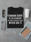 Common Sense Is Like Deodorant Men's T-shirt