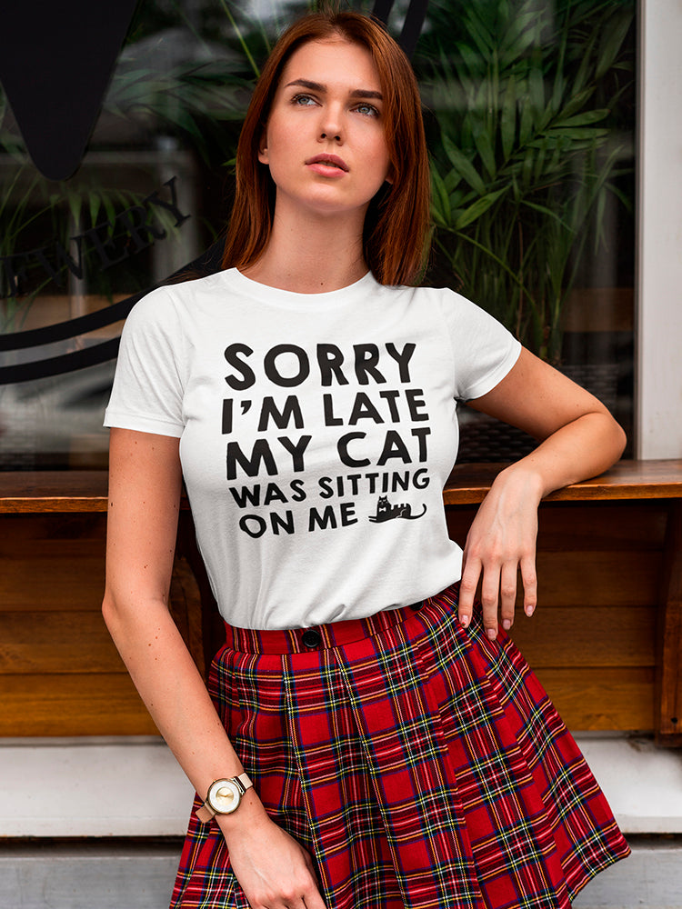 Sorry I'm Late  Women's T-shirt