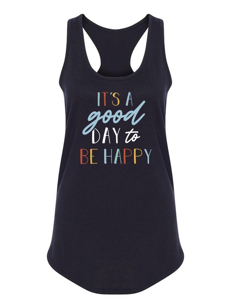 It's A Good Day To Be Happy Women's Racerback Tank