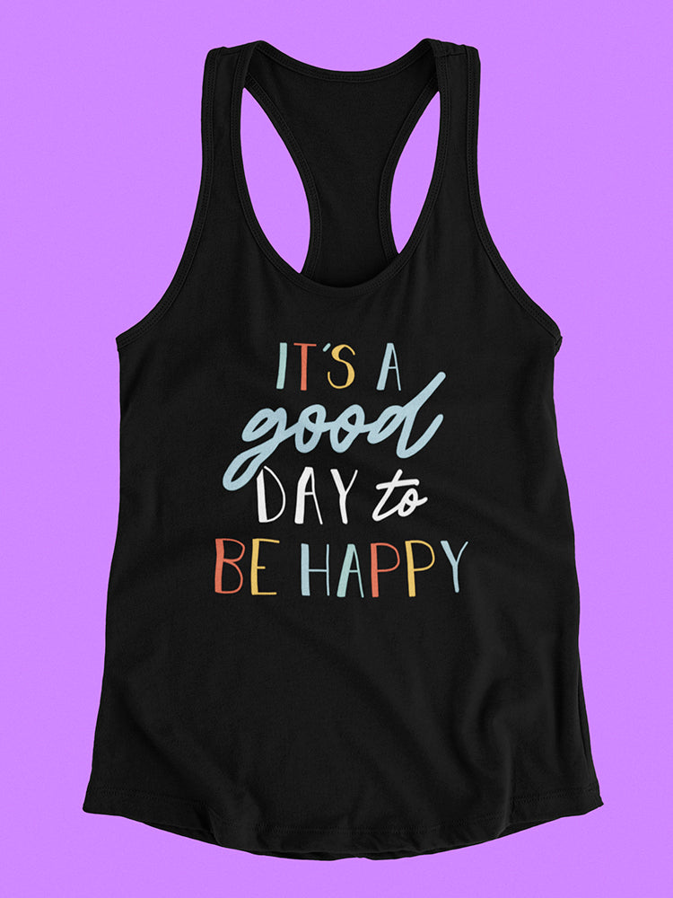 It's A Good Day To Be Happy Women's Racerback Tank