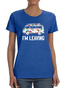 I'm Leaving Women's T-shirt