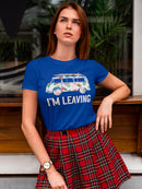 I'm Leaving Women's T-shirt