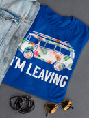 I'm Leaving Women's T-shirt