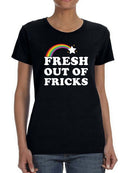 Fresh Out Of Fricks Women's T-shirt