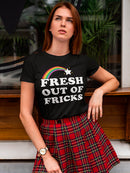 Fresh Out Of Fricks Women's T-shirt