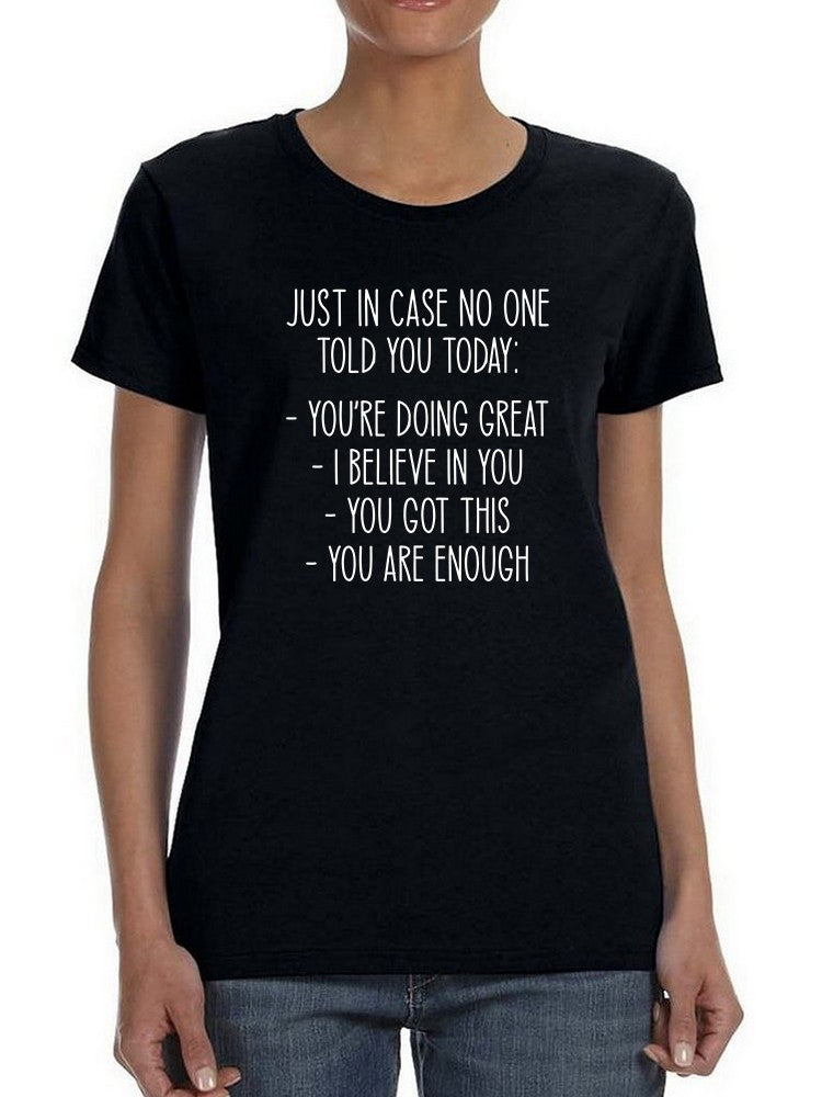 Just In Case No One Told You Women's T-shirt
