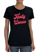 Nasty Woman Women's T-shirt