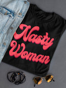 Nasty Woman Women's T-shirt