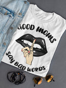 Good Moms Say Bad Words Women's T-shirt