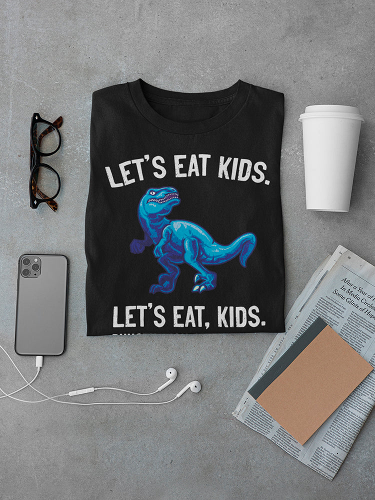 Let's Eat Kids Men's T-shirt