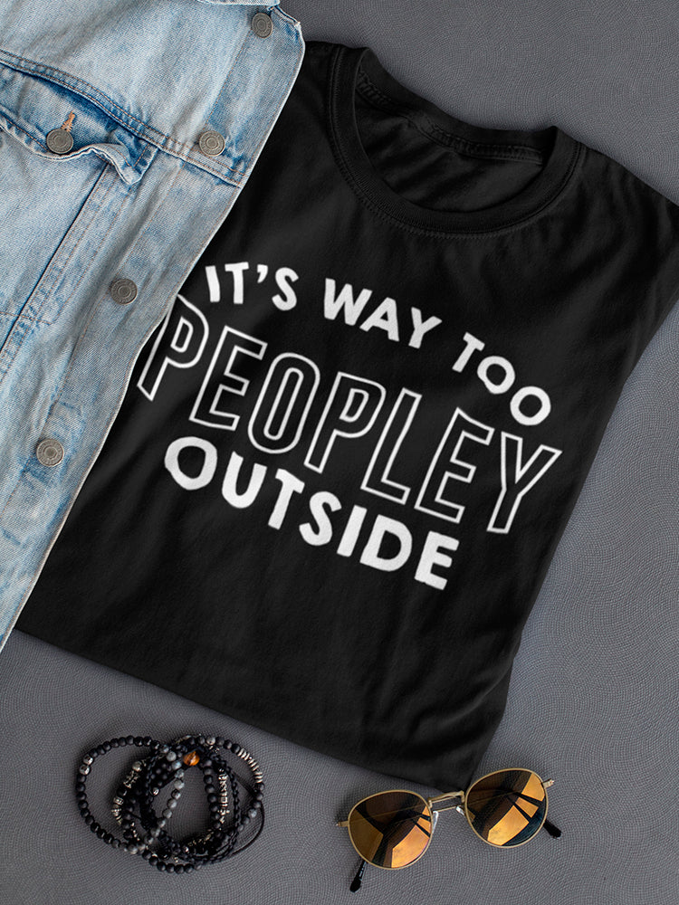 Way Too Peopley Outside Women's T-shirt