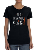 I Can Drive A Stick Women's Shaped T-shirt