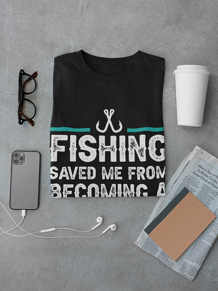Fishing Saved Me Men's T-shirt