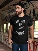 Just The Tip I Promise Design Men's T-shirt