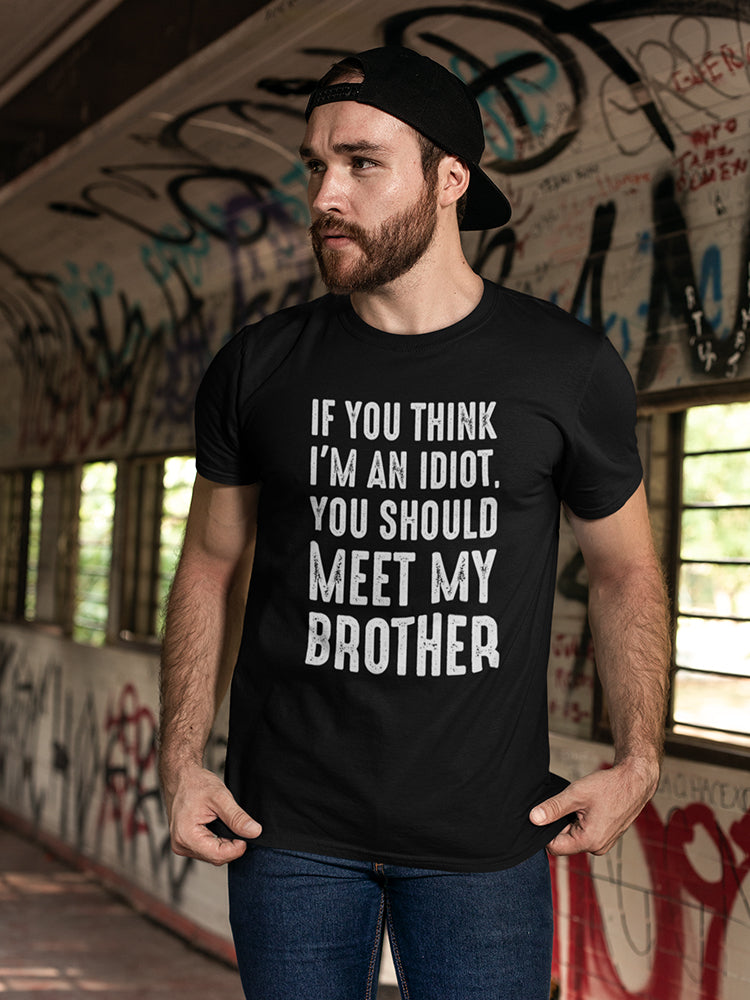 You Should Meet My Brother Men's T-shirt