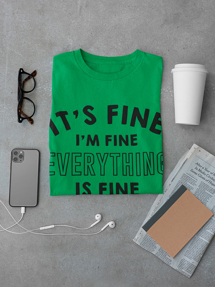 Everything Is Fine Design Men's T-shirt
