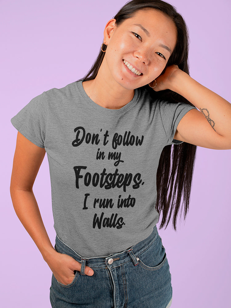 Don't Follow In My Footsteps Women's Shaped T-shirt