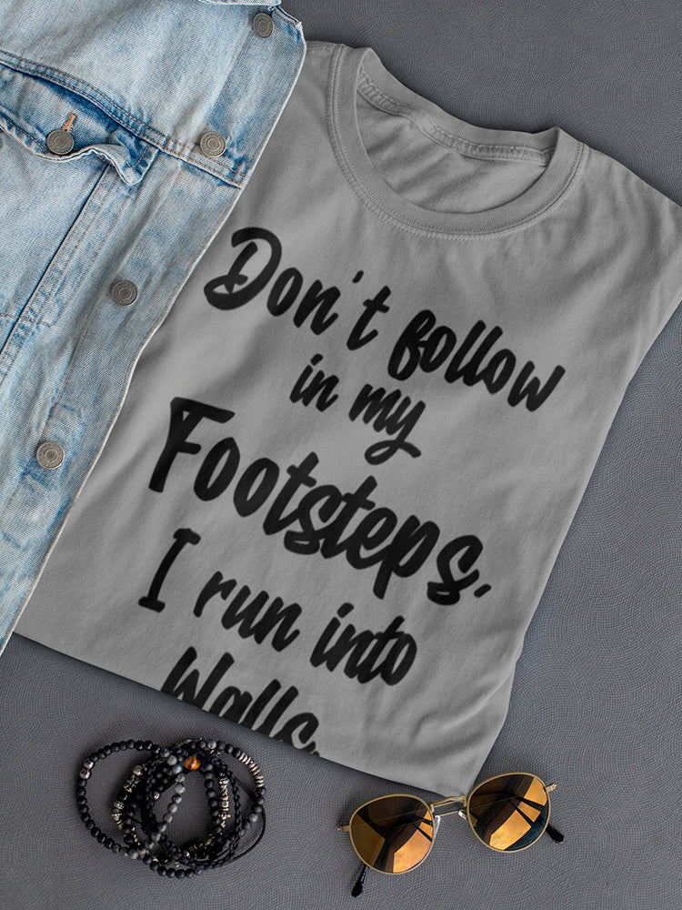 Don't Follow In My Footsteps Women's Shaped T-shirt