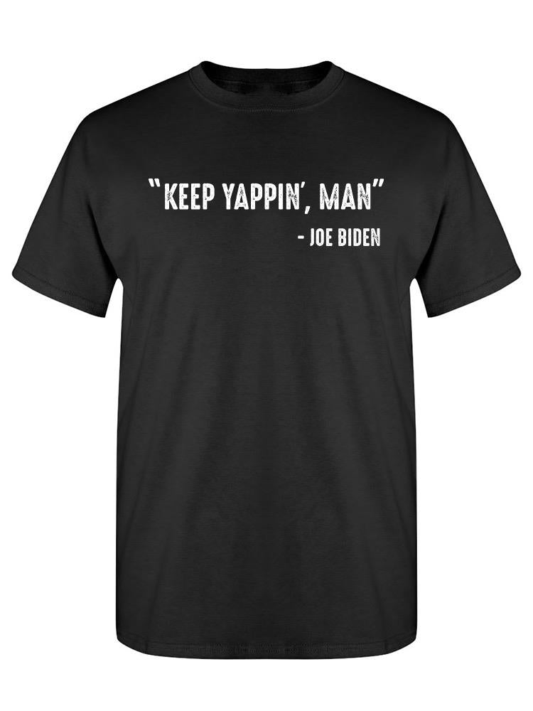 Keep Yappin, Man Men's T-shirt