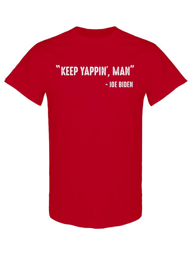 Keep Yappin, Man Men's T-shirt