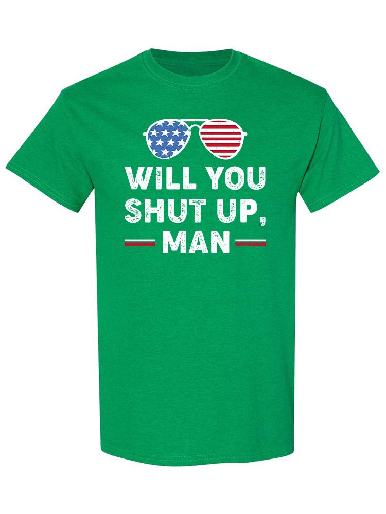Will You Shut Up, Man Design Men's T-shirt