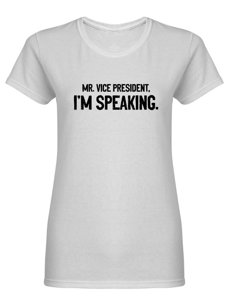 Vice President. I'm Speaking Women's Shaped T-shirt