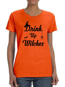 Drink Up Witches Graphic Shaped Tee Women's -GoatDeals Designs