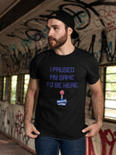 Paused My Game To Be Here Slogan Men's T-shirt
